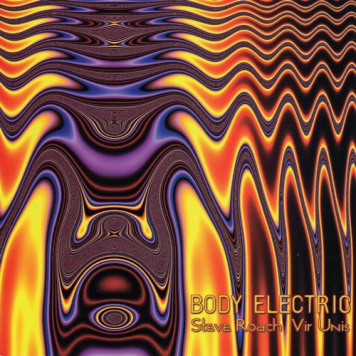 Steve Roach, Vir Unis | Body Electric
