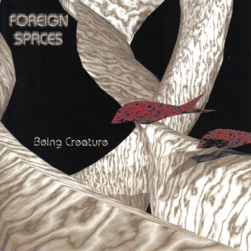 Foreign Spaces | Being Creature