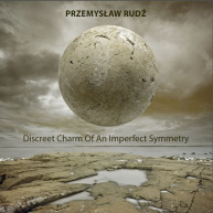 Przemysław Rudź | Discreet Charm of an Imperfect Symmetry