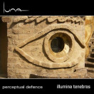 Perceptual Defence | Illumina Tenebras