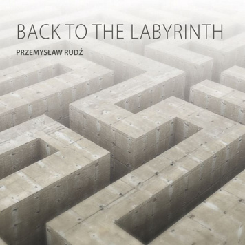 Przemysław Rudź | Back to the Labyrinth