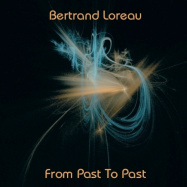 Bertrand Loreau | From Past to Past