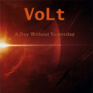 Volt | A Day Without Yestarday