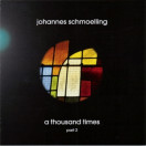 Johannes Schmoelling | A Thousand Times 2