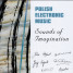Polish Electronic Music - Sounds of Imagination