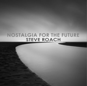 Steve Roach | Nostalgia for the Future