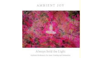 Ambient Joy | Always hold the Light