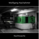 Wolfgang Nachahmer | Nachtwache