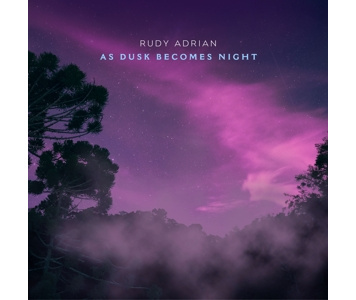 Rudy Adrian | As Dusk Becomes Night