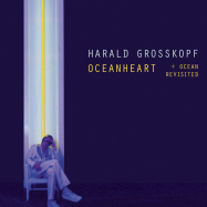 Harald Grosskopf | Oceanheart, Ocean Revisited (2LP)