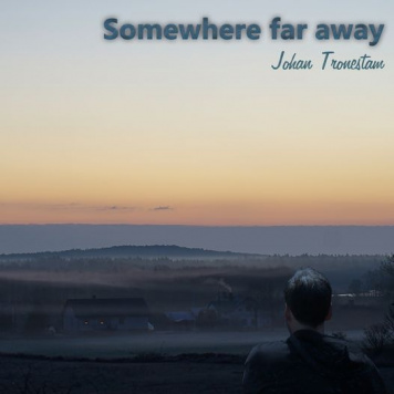 Johan Tronestam | Somewhere far Away